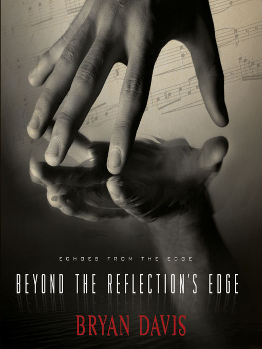 Title details for Beyond the Reflection's Edge by Bryan Davis - Wait list